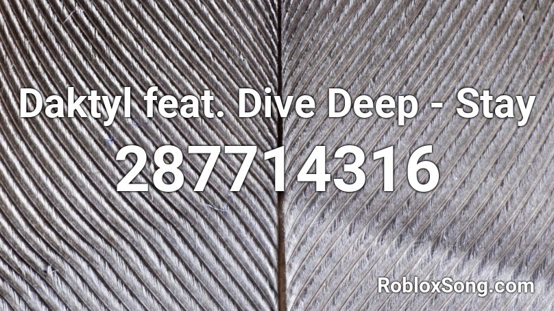 Daktyl feat. Dive Deep - Stay Roblox ID