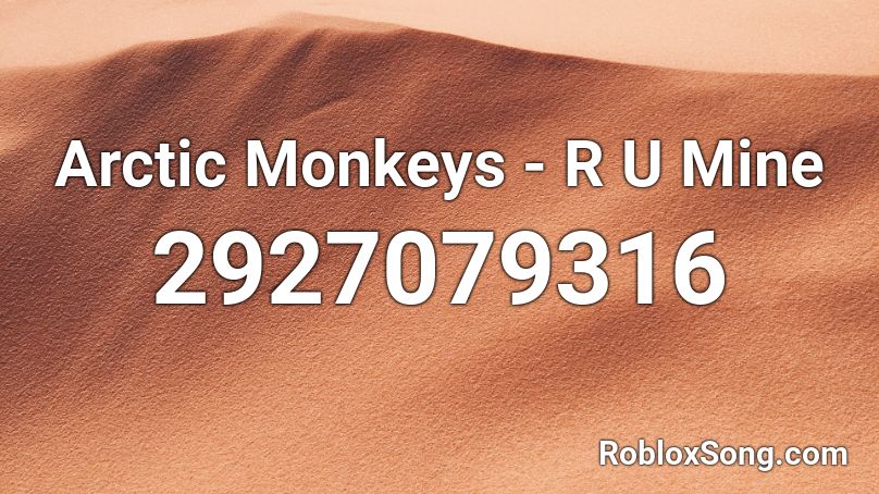 Arctic Monkeys R U Mine Roblox Id Roblox Music Codes - mine roblox song