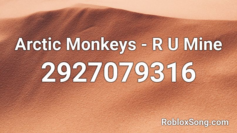 Arctic Monkeys R U Mine Roblox Id Roblox Music Codes - be mines song id roblox