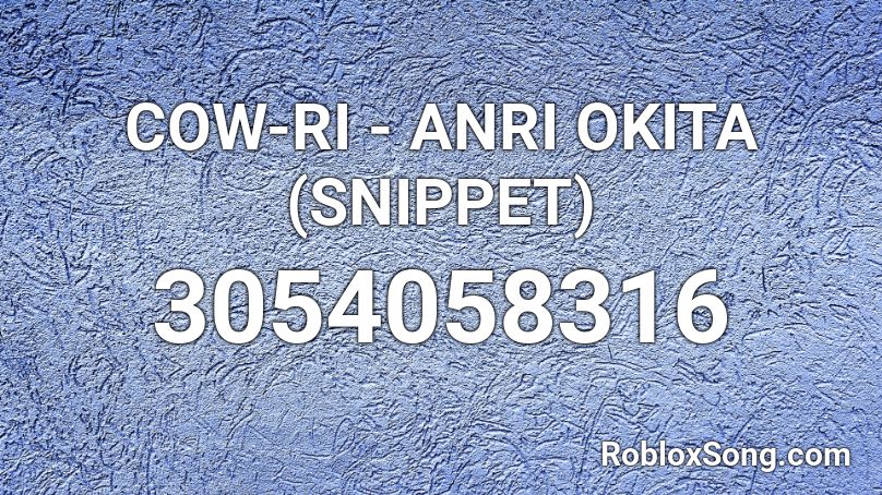 COW-RI - ANRI OKITA (SNIPPET) Roblox ID