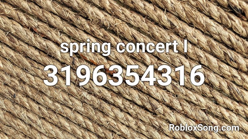 spring concert I Roblox ID