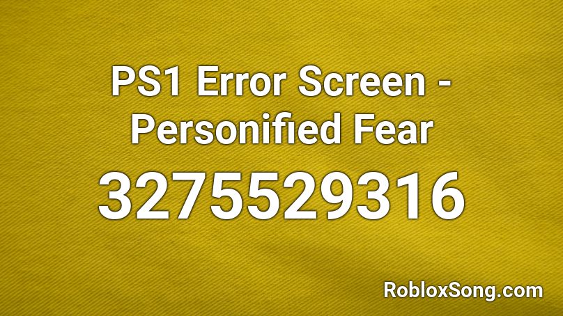 PS1 Error Screen - Personified Fear Roblox ID