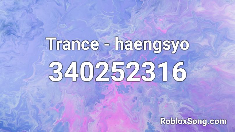 Trance - haengsyo Roblox ID