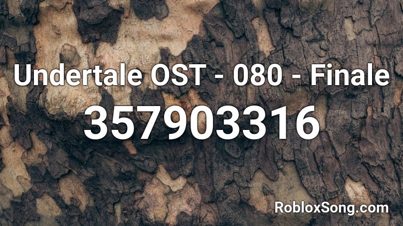 Undertale OST - 080 - Finale Roblox ID