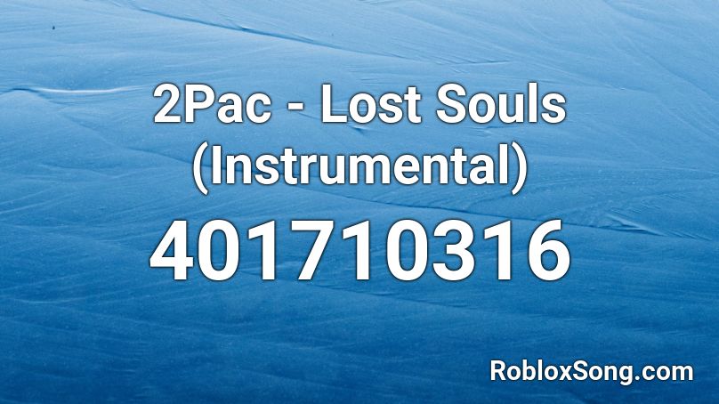 2Pac - Lost Souls (Instrumental) Roblox ID