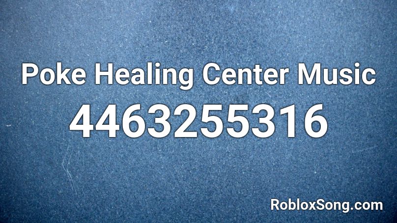 Poke Healing Center Music Roblox ID
