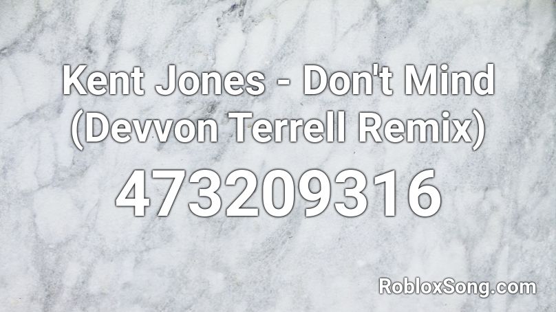 Kent Jones Don T Mind Devvon Terrell Remix Roblox Id Roblox Music Codes - sing me to sleep roblox audio id