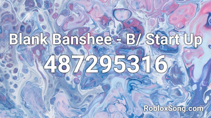 Blank Banshee - B/ Start Up Roblox ID