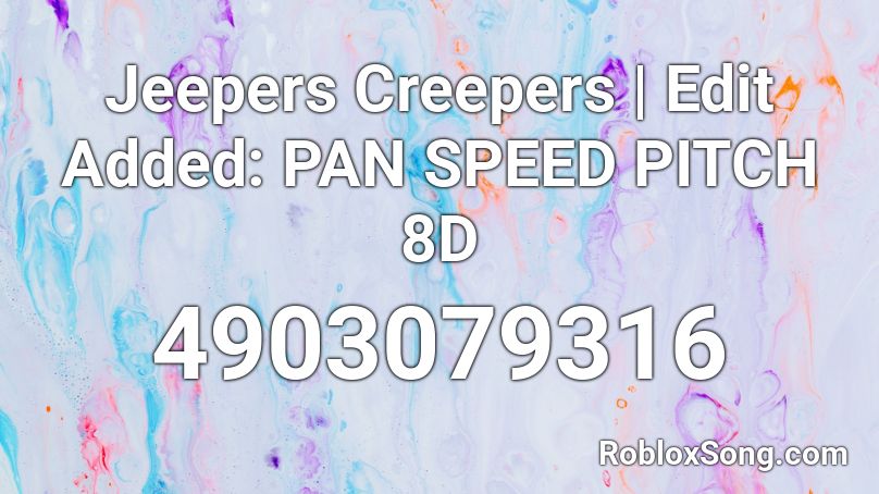 Jeepers Creepers Edit Added Pan Speed Pitch 8d Roblox Id Roblox Music Codes - creeper kingdom roblox