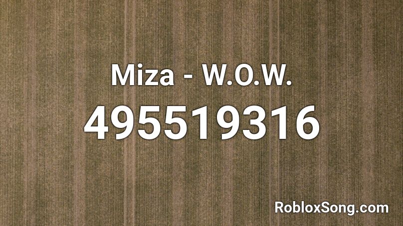 Miza - W.O.W. Roblox ID