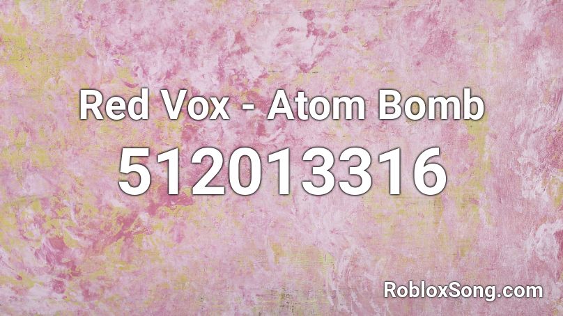 Red Vox - Atom Bomb Roblox ID