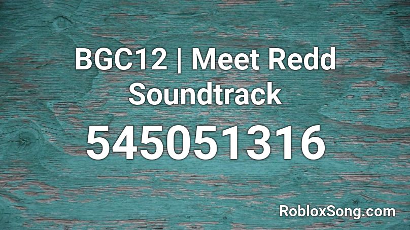 BGC12 | Meet Redd Soundtrack Roblox ID