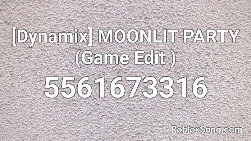 Dynamix Moonlit Party Game Edit Roblox Id Roblox Music Codes - in a roblox update to edit party