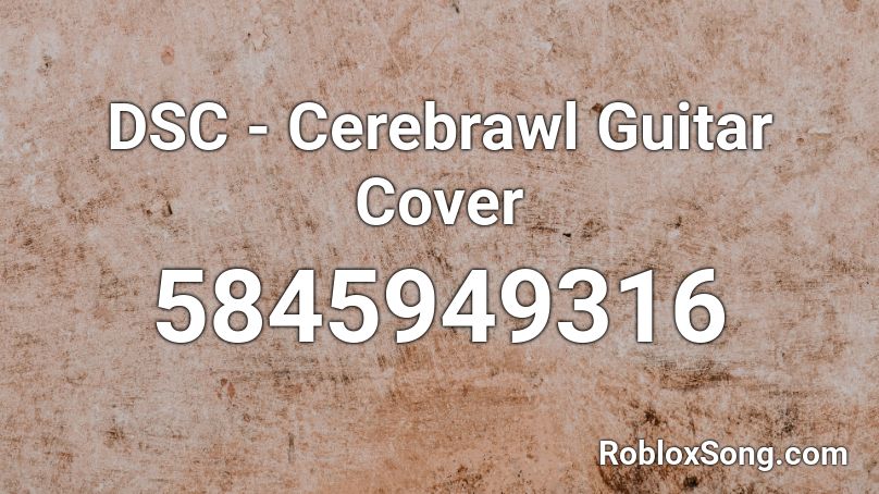 DSC - Cerebrawl Guitar Cover Roblox ID