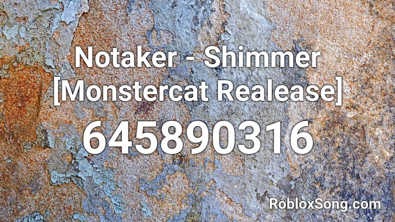 Notaker - Shimmer [Monstercat Realease] Roblox ID