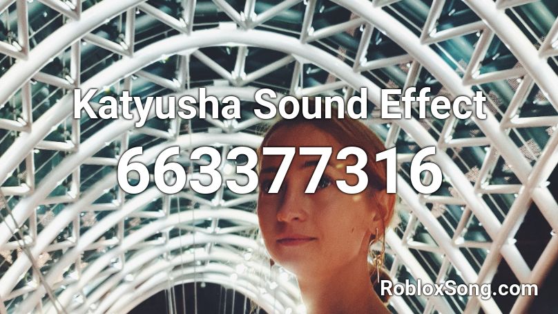 Katyusha Sound Effect Roblox ID