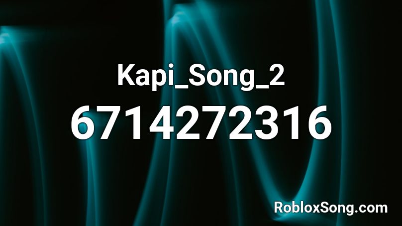 Kapi_Song_2 Roblox ID