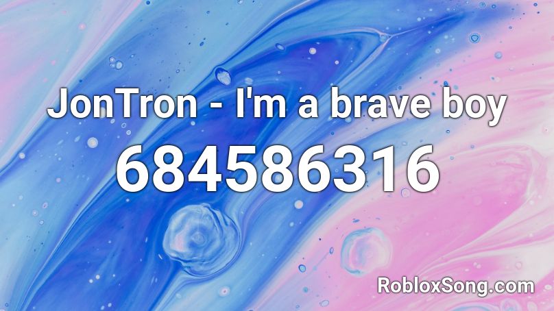 JonTron - I'm a brave boy Roblox ID