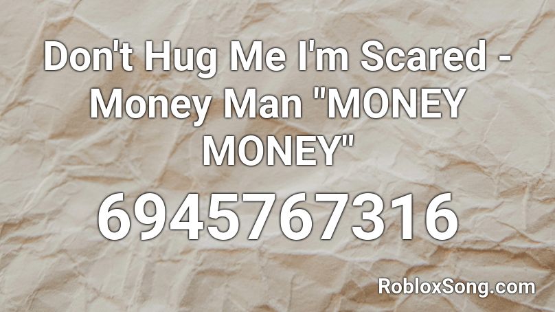 Don't Hug Me I'm Scared - Money Man 