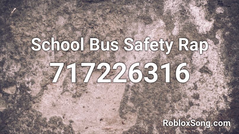 School Bus Safety Rap Roblox ID
