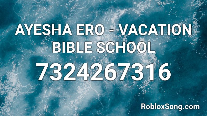 AYESHA ERO - VACATION BIBLE SCHOOL Roblox ID