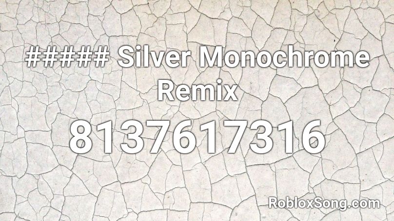 ##### Silver Monochrome Remix Roblox ID