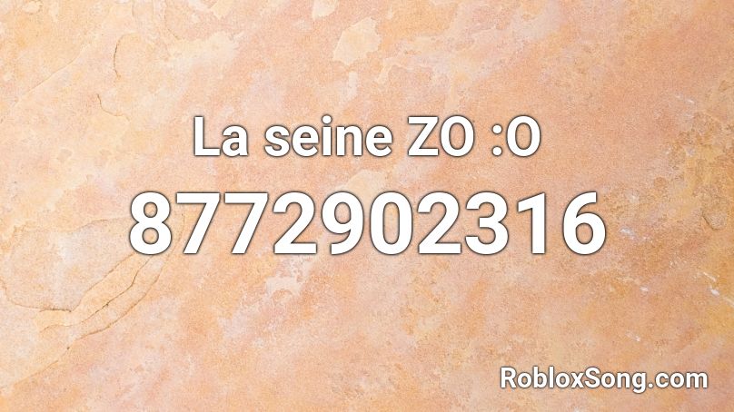 La seine ZO :O Roblox ID