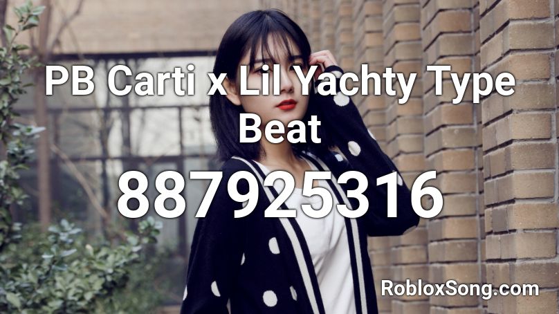 PB Carti x Lil Yachty Type Beat Roblox ID