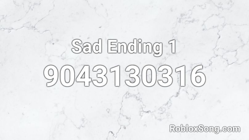 Sad Ending 1 Roblox ID