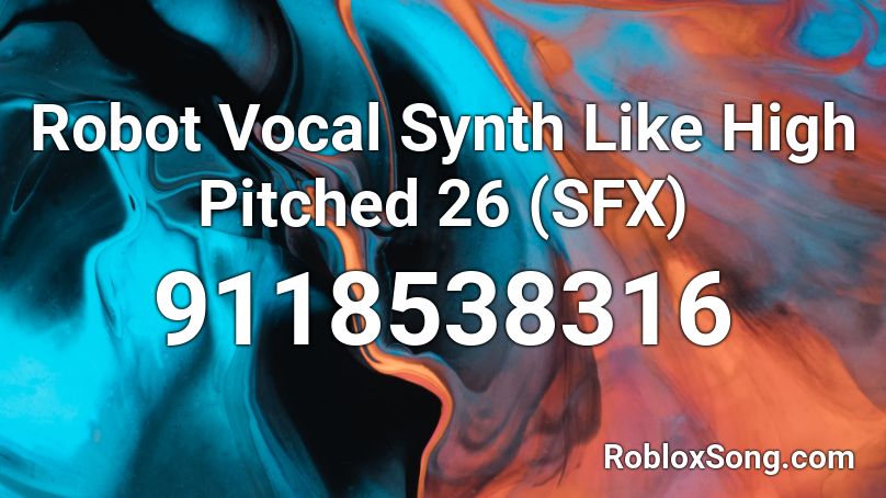 Robot Vocal Synth Like High Pitched 26 (SFX) Roblox ID