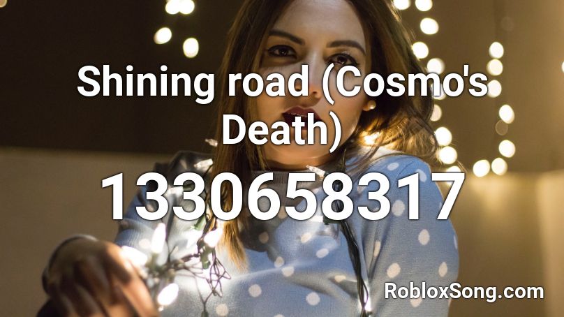 Shining road (Cosmo's Death) Roblox ID