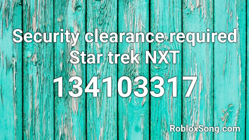 Security clearance required Star trek NXT Roblox ID