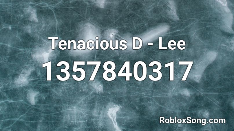 Tenacious D - Lee Roblox ID