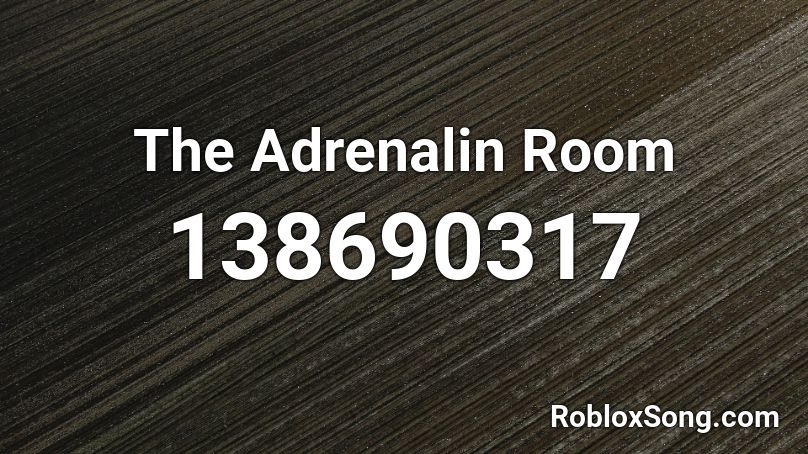 The Adrenalin Room Roblox ID