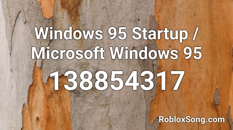 Windows 95 Startup Microsoft Windows 95 Roblox Id Roblox Music Codes - windows 95 roblox id