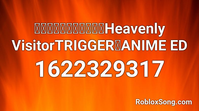 アイドリッシュセブン【Heavenly VisitorTRIGGER】ANIME ED Roblox ID