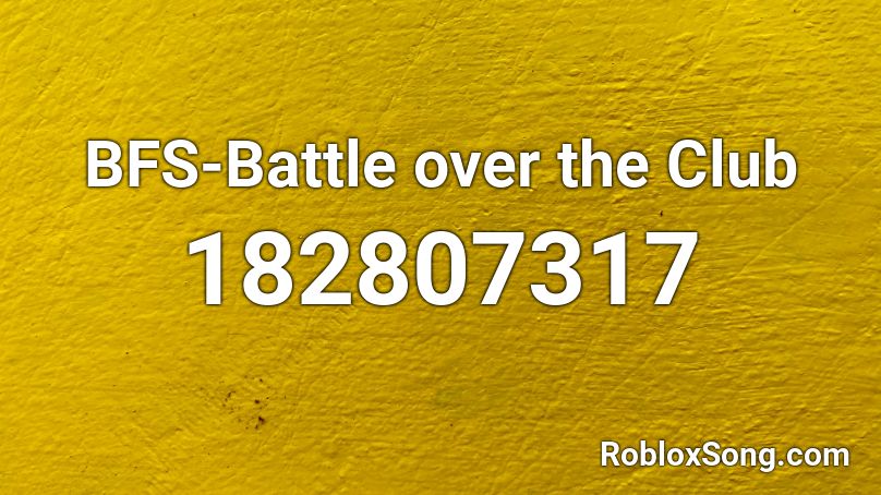 BFS-Battle over the Club Roblox ID