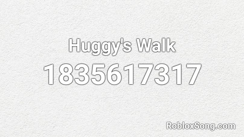 Huggy's Walk Roblox ID