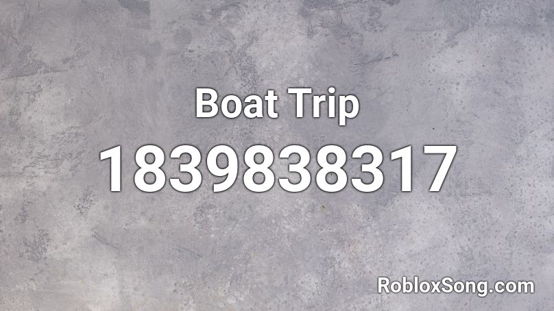 Boat Trip Roblox ID