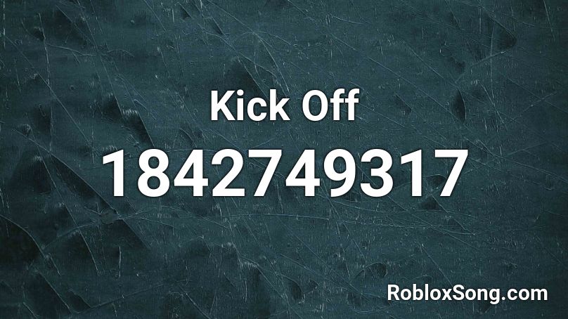 Kick Off Roblox ID