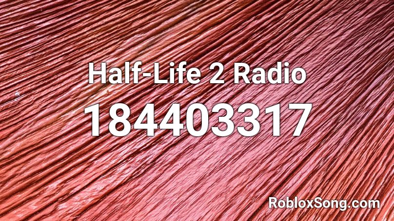 Half-Life 2 Radio Roblox ID
