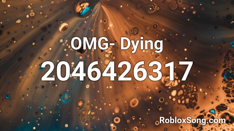 OMG- Dying Roblox ID
