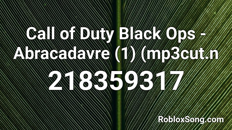 Call of Duty Black Ops - Abracadavre (1) (mp3cut.n Roblox ID