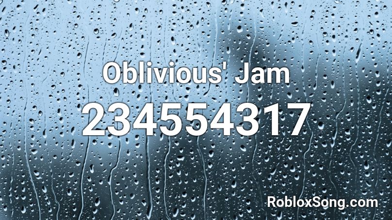 Oblivious' Jam Roblox ID