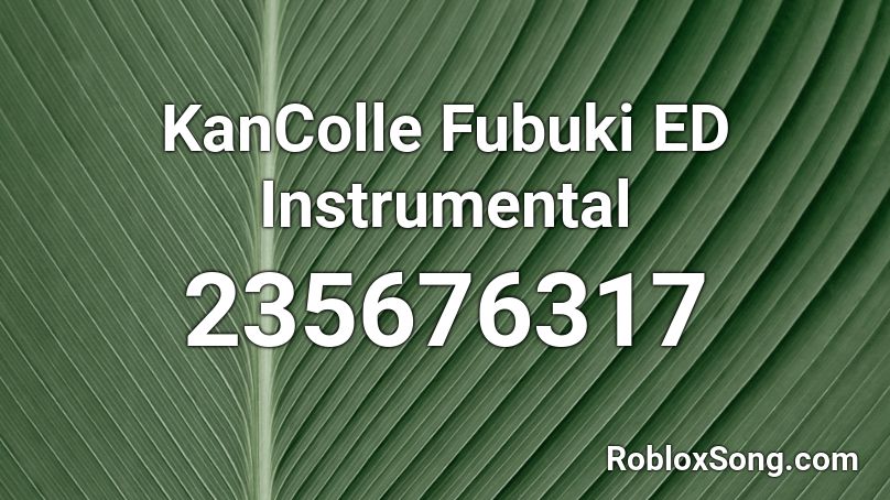 KanColle Fubuki ED Instrumental Roblox ID