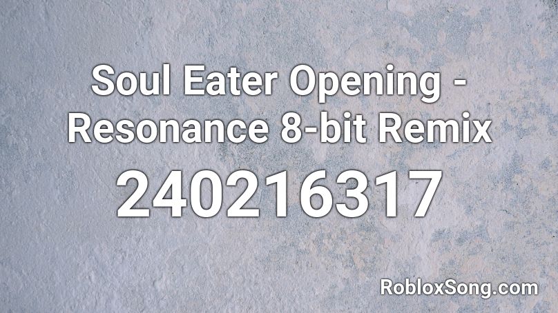 Soul Eater Opening - Resonance 8-bit Remix Roblox ID