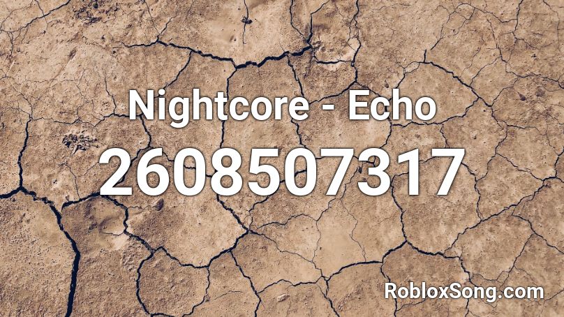 Nightcore Echo Roblox Id Roblox Music Codes - roblox song id nightcore julio