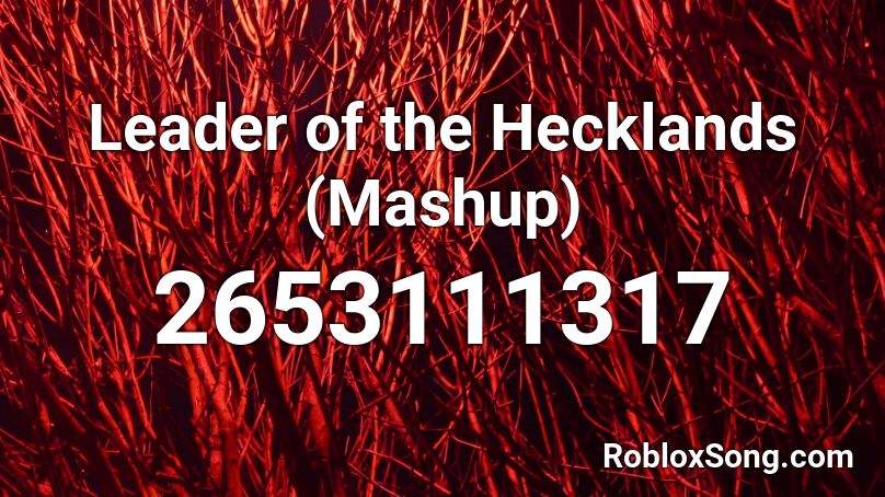 Leader of the Hecklands (Mashup) Roblox ID