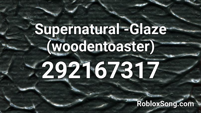 Glaze Roblox ID Roblox Music Codes 292167317 