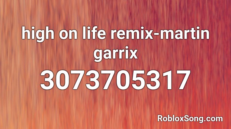 high on life remix-martin garrix Roblox ID